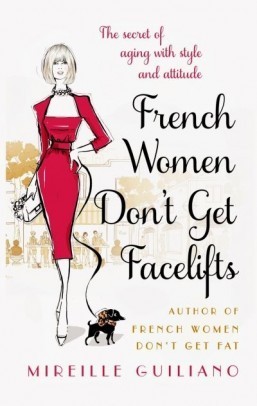 "French Women Don't Get Facelifts" is the latest addition to an ever-growing list of self-help books that lay bare the secrets of the sophisticated French mademoiselle to her awkward American sister. ©All Rights Reserved